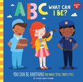 ABC for Me: ABC What Can I Be?: Volume 8