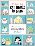 101 Super Cute Cat Things to Draw: Volume 1