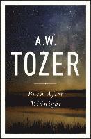 A. W. Tozer - Born After Midnight, Häftad