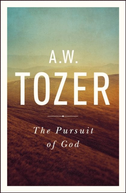 A W Tozer - Pursuit of God, E-bok