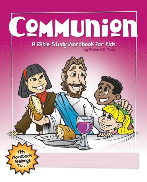 Richard E Todd - Communion: A Bible Study Wordbook for Kids, E-bok