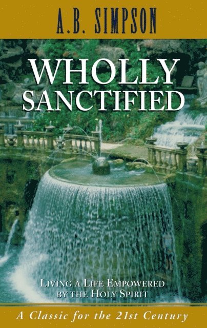 A B Simpson - Wholly Sanctified, E-bok
