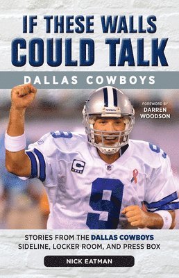 Nick Eatman - If These Walls Could Talk: Dallas Cowboys: Stories from the Dallas Cowboys Sideline, Locker Room, and Press Box, Häftad. Tillgänglighet: Lägg i varukorg