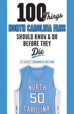 Art Chansky - 100 Things North Carolina Fans Should Know & Do Before They Die, Häftad
