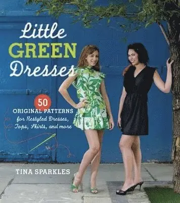 Tina Sparkles - Little Green Dresses: 50 Original Patterns for Repurposed Dresses, Tops, Skirts, and More, Pocket. Tillgänglighet: Tillfälligt slut