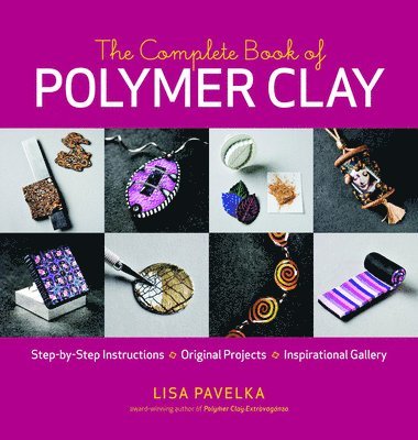 Lisa Pavelka - Complete Book of Polymer Clay, Häftad