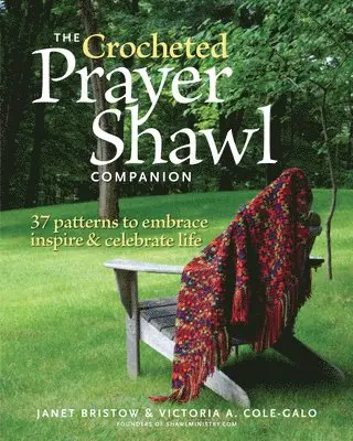 Janet Severi Bristow - The Crocheted Prayer Shawl Companion: 37 Patterns to Embrace, Inspire, and Celebrate Life, Häftad. Tillgänglighet: Lägg i varukorg