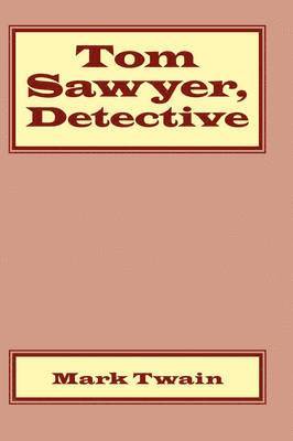 Mark Twain - Tom Sawyer, Detective, Häftad