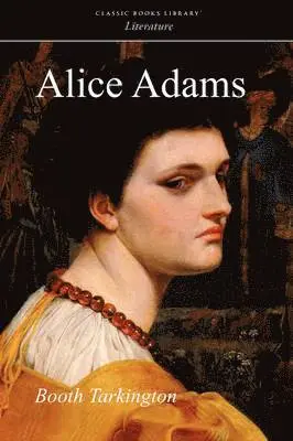 Booth Tarkington - Alice Adams, Häftad. Tillgänglighet: Lägg i varukorg