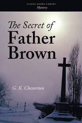 G K Chesterton - Secret of Father Brown, Häftad