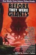 Before They Were Giants: First Works from Science Fiction Greats