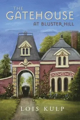Lois Kulp - Gatehouse at Bluster Hill, Häftad. Tillgänglighet: Lägg i varukorg