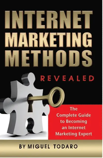 Miguel Todaro - Internet Marketing Revealed The Complete Guide to Becoming an Internet Marketing Expert, E-bok. Tillgänglighet: Lägg i varukorg