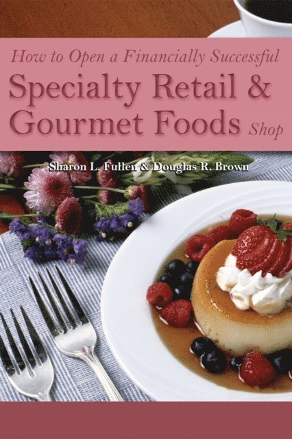 Sharon Fullen - How to Open a Financially Successful Specialty Retail & Gourmet Foods Shop, E-bok