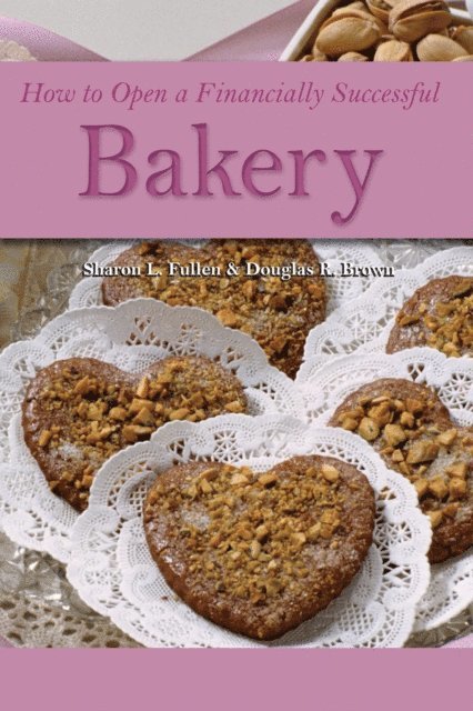 Douglas Brown - How to Open a Financially Successful Bakery, E-bok