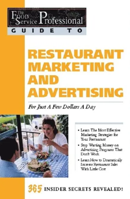 Food Service Professionals Guide To: Restaurant Marketing & Advertising for Just a Few Dollars a Day