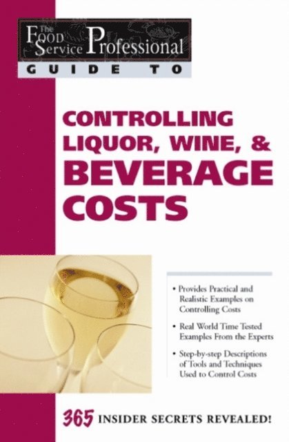 Elizabeth Godsmark - Food Service Professional Guide to Controlling Liquor, Wine & Beverage Costs, E-bok