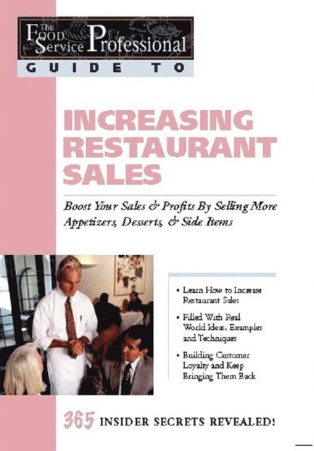 B J Granberg - Food Service Professionals Guide To: Increasing Restaurant Sales: Boost Your Profits By Selling More Appetizers, Desserts, & Side Items, E-bok