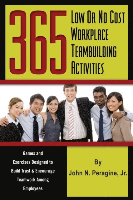 John Peragine - 365 Low or No Cost Workplace Teambuilding Activities, E-bok