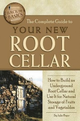 Julie Fryer - Complete Guide to Your New Root Cellar, Häftad