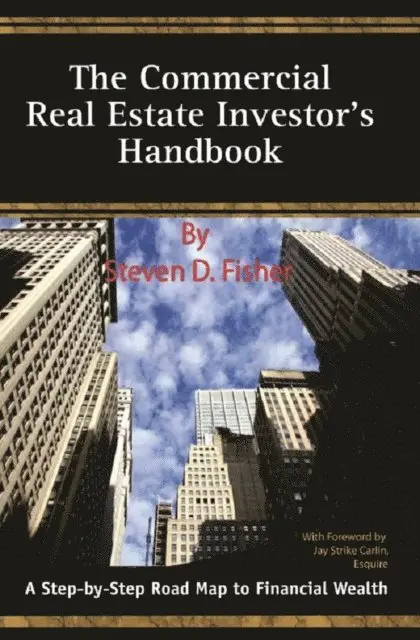Steven D Fisher - Commercial Real Estate Investor's Handbook  A Step-by-Step Road Map to Financial Wealth, E-bok. Tillgänglighet: Lägg i varukorg