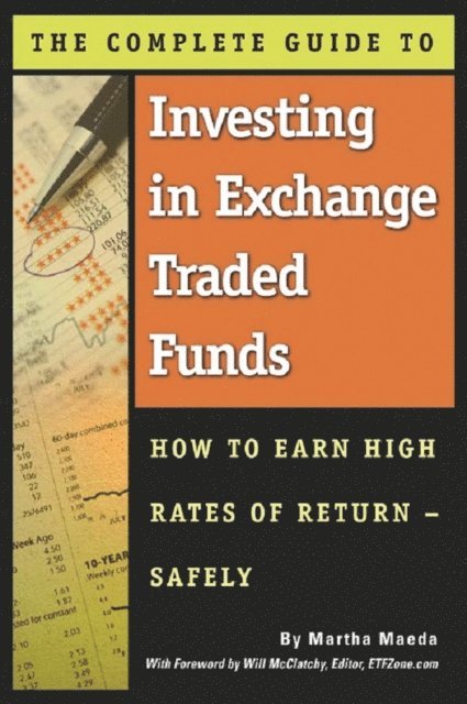 Martha Maeda - Complete Guide to Investing in Exchange Traded Funds  How to Earn High Rates of Return - Safely, E-bok