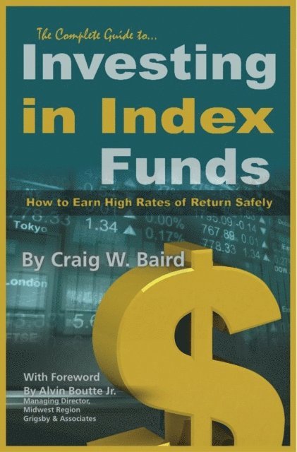 Craig Baird - Complete Guide to Investing in Index Funds  How to Earn High Rates of Return Safely, E-bok. Tillgänglighet: Lägg i varukorg