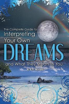Kim Morgan - Complete Guide to Interpreting Your Own Dreams & What They Mean to You, Häftad. Tillgänglighet: Tillfälligt slut