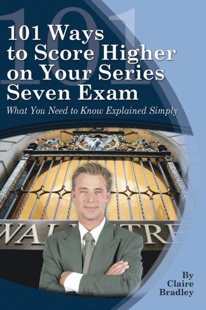 Claire Bradley - 101 Ways to Score Higher on Your Series 7 Exam, E-bok