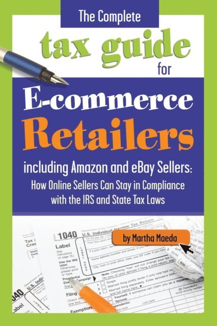 Martha Maeda - Complete Tax Guide for E-Commerce Retailers including Amazon and eBay Sellers, E-bok