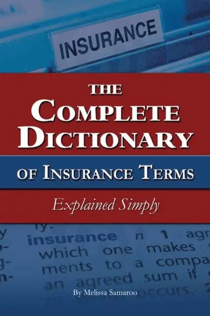 Melissa Samaroo - Complete Dictionary of Insurance Terms Explained Simply, E-bok. Tillgänglighet: Lägg i varukorg