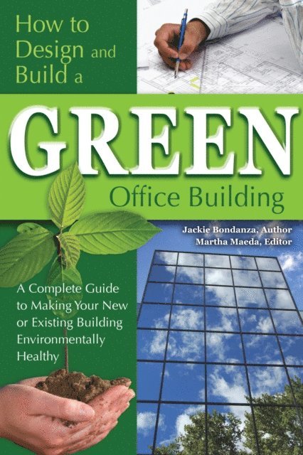 Jackie Bondanza - How to Design and Build a Green Office Building, E-bok