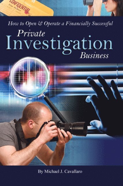 Michael Cavallaro - How to Open & Operate a Financially Successful Private Investigation Business, E-bok