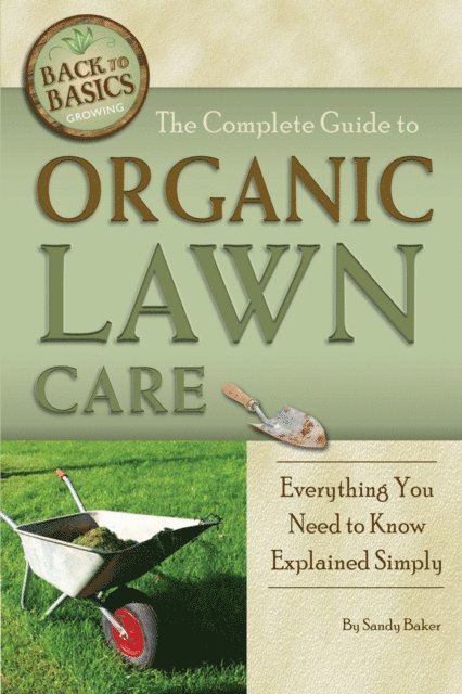 Sandy Baker - Complete Guide to Organic Lawn Care, E-bok