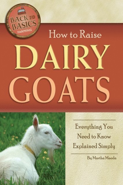 Martha Maeda - How to Raise Dairy Goats, E-bok
