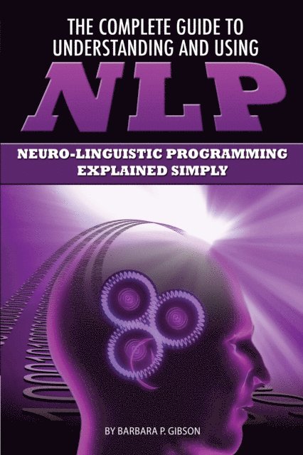 Barbara Gibson - Complete Guide to Understanding and Using NLP, E-bok