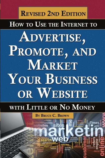 Bruce Brown - How to Use the Internet to Advertise, Promote, and Market Your Business or Website, E-bok