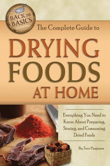 Terri Paajanen - Complete Guide to Drying Foods at Home, E-bok