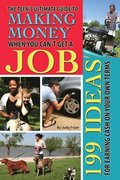 Teen's Ultimate Guide to Making Money When You Can't Get a Job