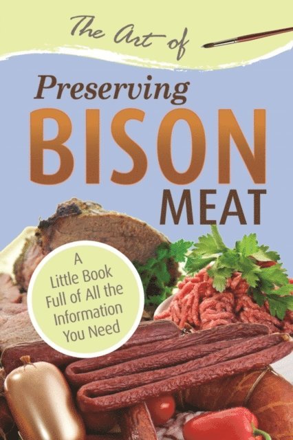 Atlantic Publishing Group Atlantic Publishing Group - Art of Preserving Bison, E-bok. Tillgänglighet: Lägg i varukorg