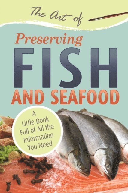 Atlantic Publishing Group Atlantic Publishing Group - Art of Preserving Fish and Seafood, E-bok. Tillgänglighet: Lägg i varukorg