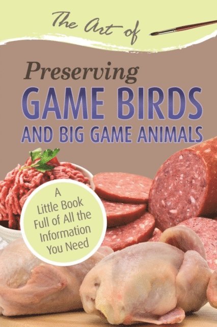 Atlantic Publishing Group Atlantic Publishing Group - Art of Preserving Game Birds and Big Game, E-bok. Tillgänglighet: Lägg i varukorg