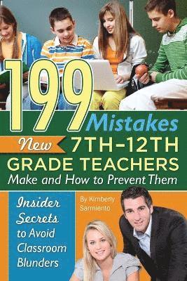 Kimberly Sarmiento - 199 Mistakes New 7th-12th Grade Teachers Make & How to Prevent Them, Häftad