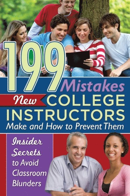 Kimberly Sarmiento - 199 Mistakes New College Instructors Make and How to Prevent Them Insiders Secrets to Avoid Classroom Blunders, E-bok