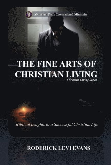Mister Roderick L. Evans - Fine Arts of Christian Living: Biblical Insights to a Successful Christian Life, E-bok