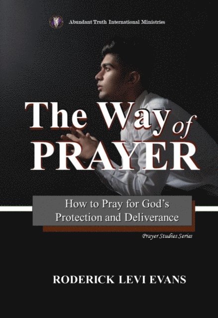 Mister Roderick L. Evans - Way of Prayer: How to Pray for God's Protection and Deliverance, E-bok