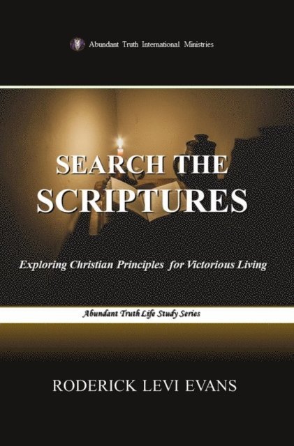 Mister Roderick L. Evans - Search the Scriptures: Exploring Christian Principles for Victorious Living, E-bok