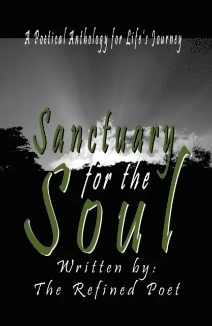 The Refined Poet - Sanctuary for the Soul: A Poetical Anthology for Life's Journey, E-bok. Tillgänglighet: Lägg i varukorg