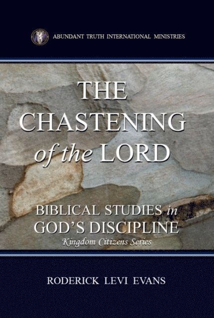 Mister Roderick L. Evans - Chastening of the Lord: Biblical Studies in God's Discipline, E-bok
