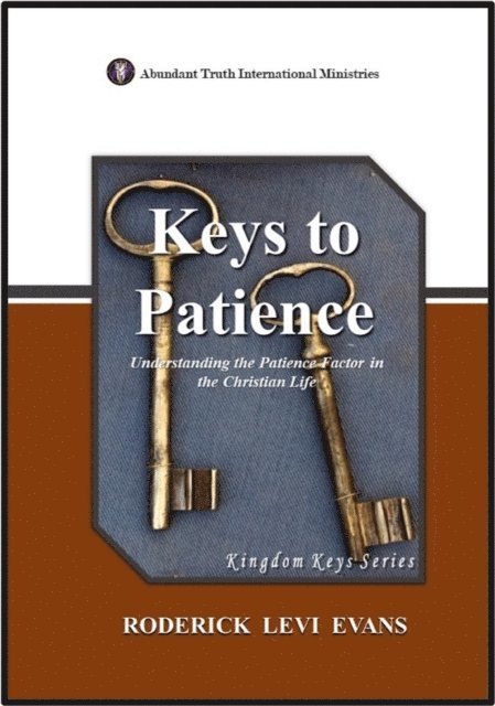 Mister Roderick L. Evans - Keys to Patience: Understanding the Patience Factor in the Christian Life, E-bok